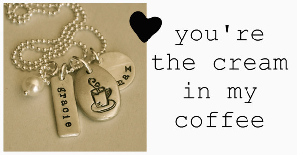 youre-the-cream-in-my-coffee-hand-stamped-jewelry
